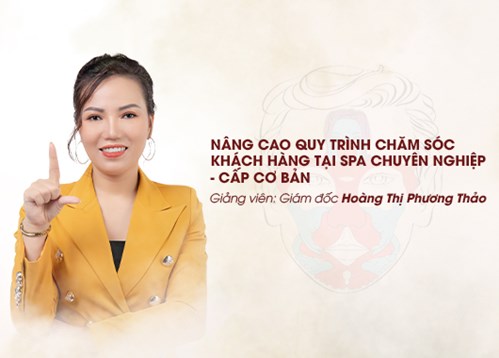 [Cấp cơ bản] Nâng cao quy trình chăm sóc khách hàng tại Spa chuyên nghiệp